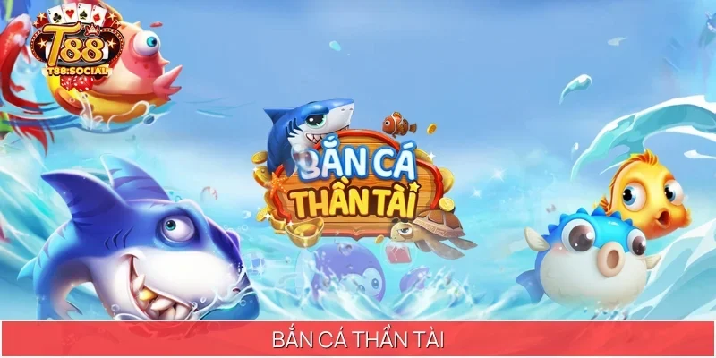 Bắn Cá Thần Tài