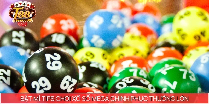 Bật mí tips chơi xổ số Mega chinh phục thưởng lớn