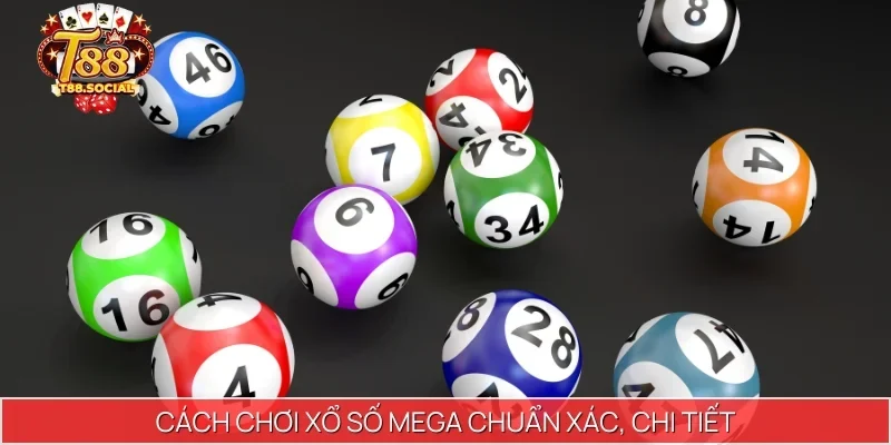 Cách chơi xổ số Mega chuẩn xác, chi tiết