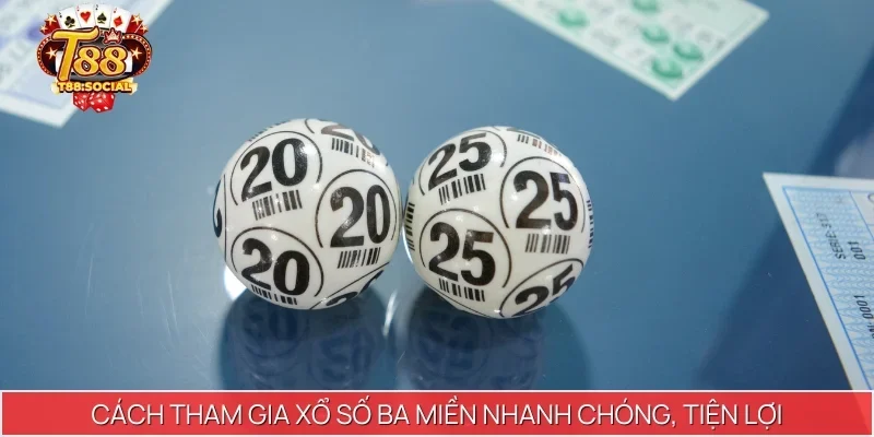Cách tham gia xổ số ba miền nhanh chóng, tiện lợi