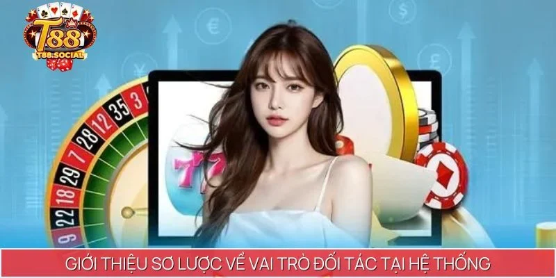 Giới thiệu sơ lược về vai trò đối tác tại hệ thống
