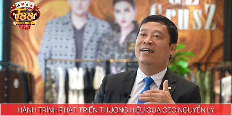 Hành trình phát triển thương hiệu qua CEO Nguyễn Lý