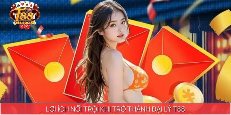 Lợi ích nổi trội khi trở thành đại lý T88