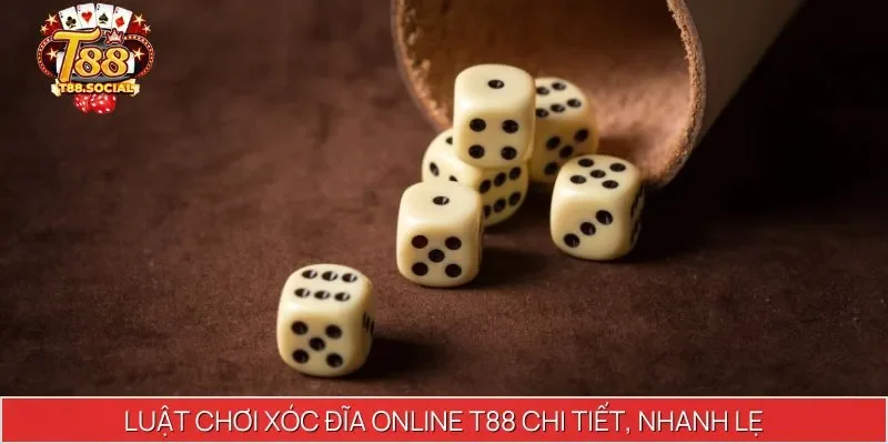 Luật chơi Xóc Đĩa Online T88 chi tiết, nhanh lẹ